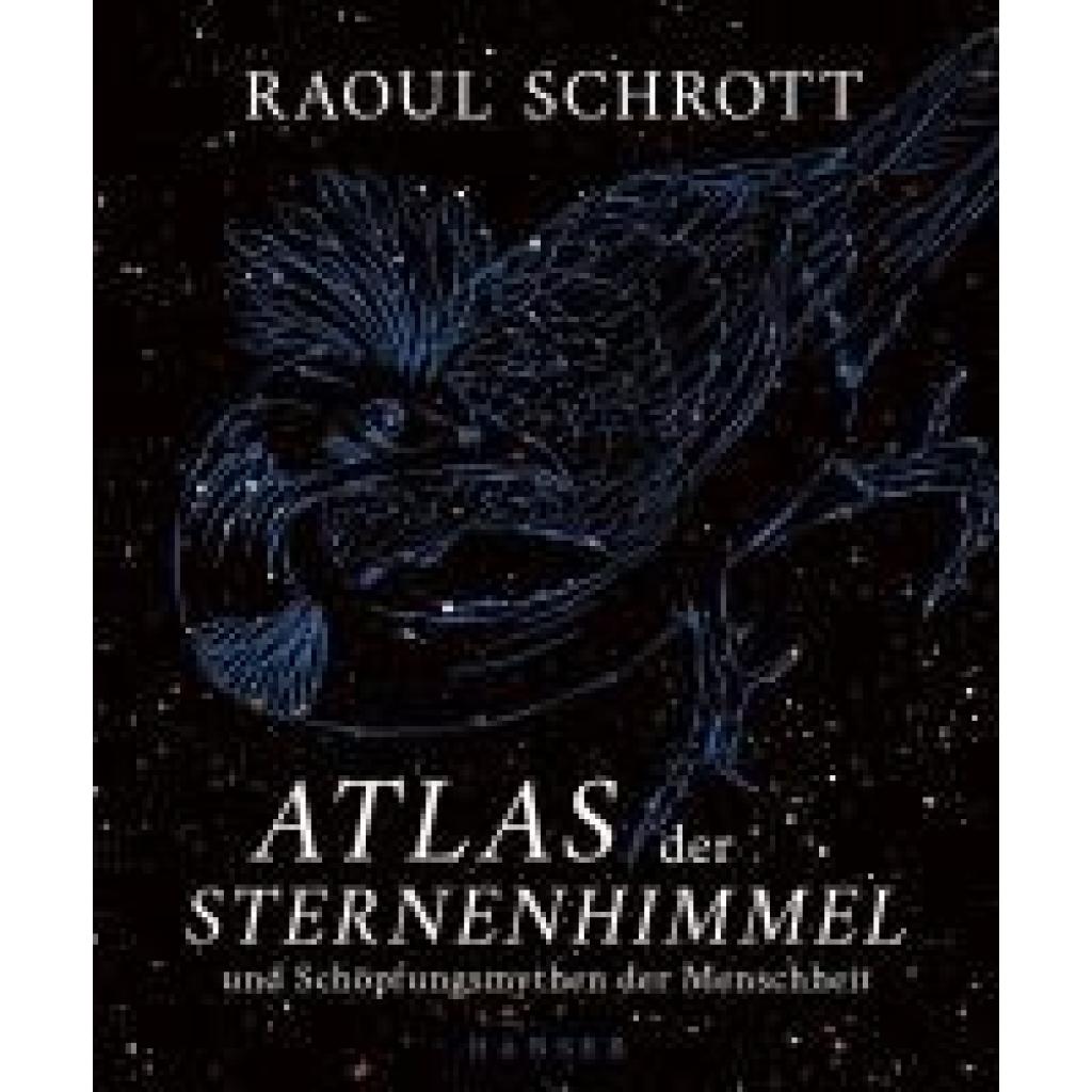 9783446281226 - Schrott Raoul Atlas der Sternenhimmel und Schöpfungsmythen der Menschheit