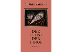 9783446281455 - Der Trost der Dinge - Orhan Pamuk Gebunden