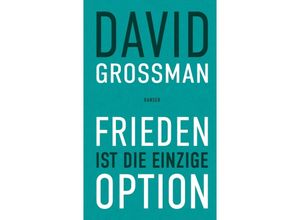 9783446281561 - Frieden ist die einzige Option - David Grossman Gebunden