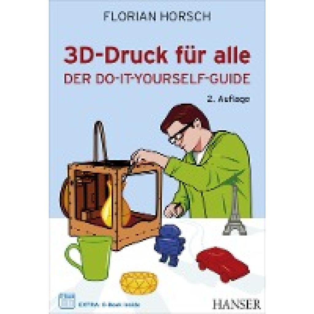 9783446442610 - 3D-Druck für alle m 1 Buch m 1 E-Book - Florian Horsch Kartoniert (TB)