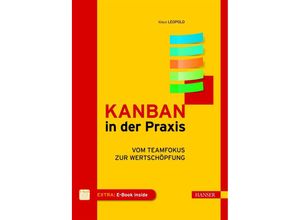 9783446443433 - Kanban in der Praxis m 1 Buch m 1 E-Book - Klaus Leopold Gebunden