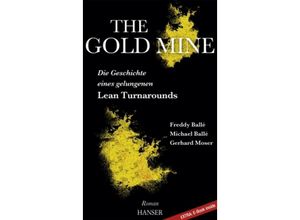 9783446447394 - The Gold Mine - Die Geschichte eines gelungenen Lean Turnarounds m 1 Buch m 1 E-Book - Freddy Balle Michael Balle Gebunden