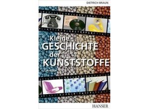 9783446448322 - Kleine Geschichte der Kunststoffe m 1 Buch m 1 E-Book - Dietrich Braun Gebunden