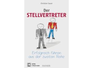 9783446449596 - Der Stellvertreter - Erfolgreich führen aus der zweiten Reihe m 1 Buch m 1 E-Book - Christian Sauer Gebunden