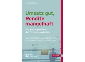 9783446453401 - Umsatz gut Rendite mangelhaft - das Kostenproblem der Fertigungsindustrie m 1 Buch m 1 E-Book - Josef Schöttner Gebunden