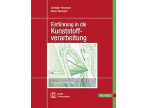 9783446453555 - Einführung in die Kunststoffverarbeitung m 1 Buch m 1 E-Book - Christian Hopmann Walter Michaeli Gebunden