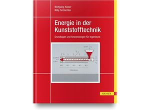 9783446454095 - Energie in der Kunststofftechnik - Wolfgang Kaiser Willy Schlachter Gebunden