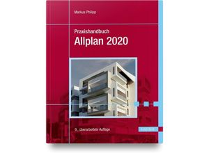 9783446462489 - Praxishandbuch Allplan 2020 - Markus Philipp Gebunden