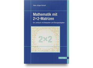 9783446466937 - Mathematik mit 2x2-Matrizen - Hans Jürgen Korsch Gebunden