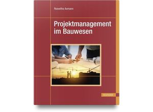 9783446468290 - Projektmanagement im Bauwesen - Roswitha Axmann Gebunden