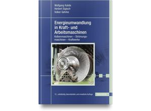 9783446475694 - Energieumwandlung in Kraft- und Arbeitsmaschinen - Wolfgang Kalide Herbert Sigloch Volker Gehrke Gebunden