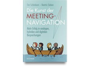 9783446476684 - Die Kunst der Meeting-Navigation - Tim Schönborn Beatrix Sieben Gebunden