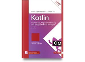 9783446477124 - Programmieren lernen mit Kotlin m 1 Buch m 1 E-Book - Christian Kohls Alexander Dobrynin Gebunden