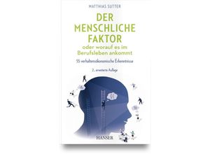 9783446478640 - Der menschliche Faktor oder worauf es im Berufsleben ankommt - Matthias Sutter Gebunden