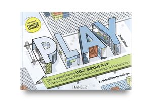 9783446478664 - PLAY! Der unverzichtbare LEGO® SERIOUS PLAY® Praxis-Guide für Workshops Coachings und Moderation - David Hillmer Gebunden