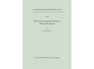 9783447000444 - Die Stellung des Königs im Alten Reich - Hans Goedicke Kartoniert (TB)