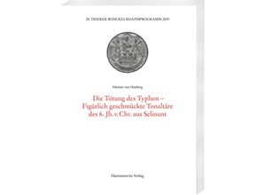 9783447119948 - Die Tötung der Typhon-Figürlich geschmückte Tonaltäre des 6 Jh v Chr aus Selinunt - Henner von Hesberg Kartoniert (TB)