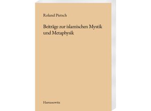 9783447121187 - Beiträge zur islamischen Mystik und Metaphysik - Roland Pietsch Kartoniert (TB)