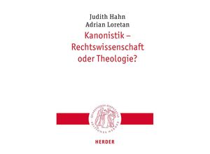 9783451023361 - Kanonistik - Rechtswissenschaft oder Theologie? - Judith Hahn Adrian Loretan Kartoniert (TB)