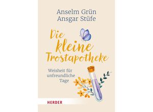 9783451033384 - Die kleine Trostapotheke - Anselm Grün Ansgar Stüfe Taschenbuch