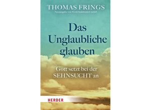 9783451034053 - Das Unglaubliche glauben - Thomas Frings Kartoniert (TB)