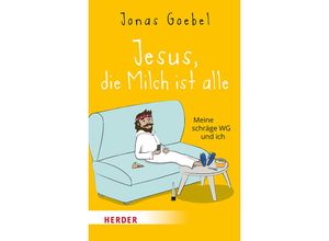 9783451034220 - Jesus die Milch ist alle - Jonas Goebel Taschenbuch