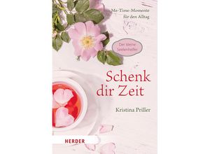 9783451034329 - Schenk dir Zeit - Me-Time-Momente für den Alltag - Kristina Priller Gebunden