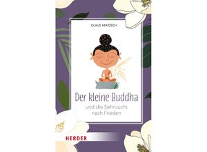 9783451034404 - Der kleine Buddha und die Sehnsucht nach Frieden - Claus Mikosch Gebunden