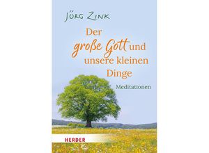 9783451034466 - Der große Gott und unsere kleinen Dinge - Jörg Zink Taschenbuch