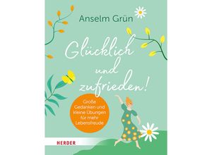 9783451034510 - Glücklich und zufrieden! - Anselm Grün Kartoniert (TB)