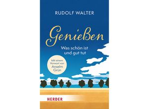 9783451034770 - Genießen - was schön ist und gut tut - Rudolf Walter Gebunden