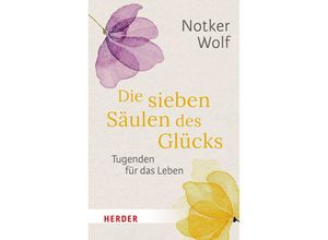 9783451034947 - Die sieben Säulen des Glücks - Abtprimas Notker Wolf Taschenbuch