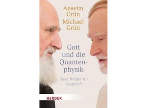 9783451068492 - HERDER spektrum   Gott und die Quantenphysik - Anselm Grün Michael Grün Taschenbuch