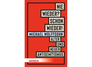 9783451072390 - Nie wieder? Schon wieder! - Michael Wolffsohn Gebunden