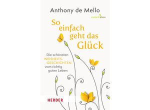 9783451101014 - So einfach geht das Glück - Anthony De Mello Gebunden