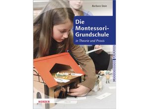 9783451325809 - Die Montessori-Grundschule in Theorie und Praxis - Barbara Stein Kartoniert (TB)