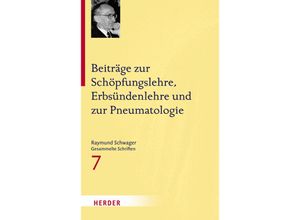 9783451342271 - Beiträge zur Schöpfungslehre Erbsündenlehre und zur Pneumatologie   Raymund Schwager Gesammelte Schriften Bd7 - Raymund Schwager Gebunden