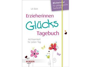 9783451379888 - Uli Bott - GEBRAUCHT Erzieherinnen-GlücksTagebuch Achtsamkeit für jeden Tag - Preis vom 05072023 043534 h