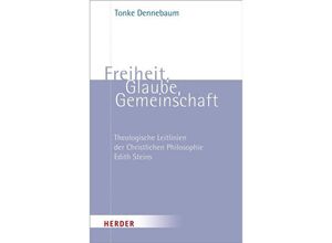 9783451380662 - Freiheit Glaube Gemeinschaft - Tonke Dennebaum Kartoniert (TB)