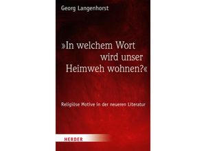 9783451386046 - In welchem Wort wird unser Heimweh wohnen? - Georg Langenhorst Gebunden