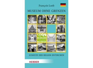 9783451388538 - Museen ohne Grenzen Schätze der Region entdecken Deutschland - François Loeb Kartoniert (TB)