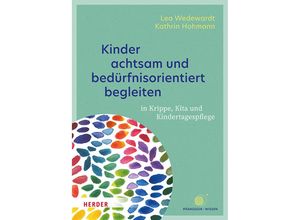 9783451394157 - Kinder achtsam und bedürfnisorientiert begleiten - Lea Wedewardt Kathrin Hohmann Kartoniert (TB)