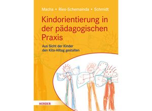 9783451394492 - Kindorientierung in der pädagogischen Praxis - Katrin Macha Gerlinde Ries-Schemainda Nina-Sofia Schmidt Kartoniert (TB)