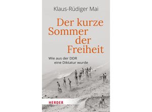 9783451394638 - Der kurze Sommer der Freiheit - Klaus-Rüdiger Mai Gebunden