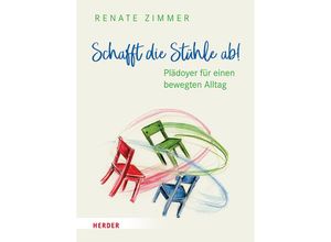 9783451394850 - Schafft die Stühle ab! - Renate Zimmer Kartoniert (TB)