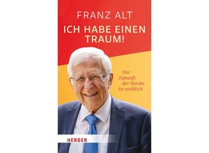 9783451395420 - Ich habe einen Traum! - Franz Alt Gebunden