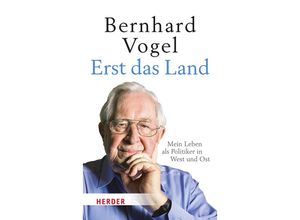 9783451395451 - Erst das Land - Bernhard Vogel Gebunden