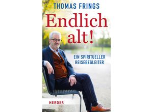 9783451395598 - Endlich alt! - Thomas Frings Gebunden