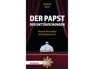 9783451397165 - Der Papst der Enttäuschungen - Michael Meier Gebunden