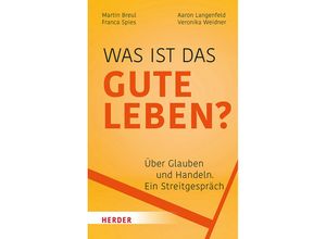 9783451397189 - Was ist das gute Leben? - Martin Breul Aaron Langenfeld Franca Spies Veronika Weidner Kartoniert (TB)